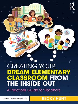cover image of Creating Your Dream Elementary Classroom from the Inside Out